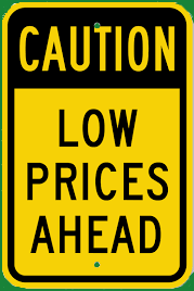 Caution Low Prices Ahead